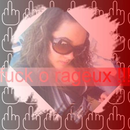 Fuck o rageux !!